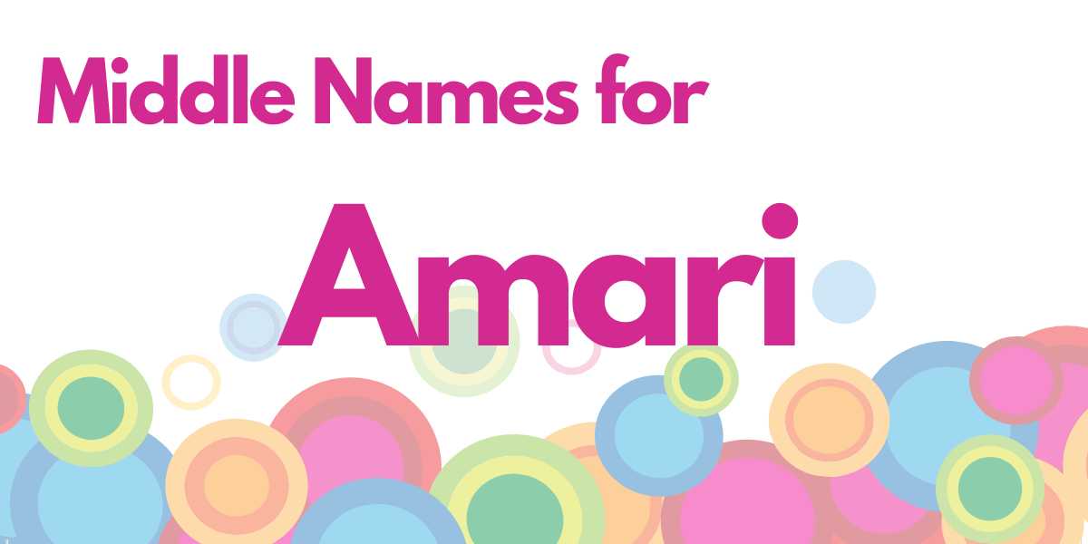 Middle Names for Amari: 277 Strong Gems (That’ll Inspire Greatness!)