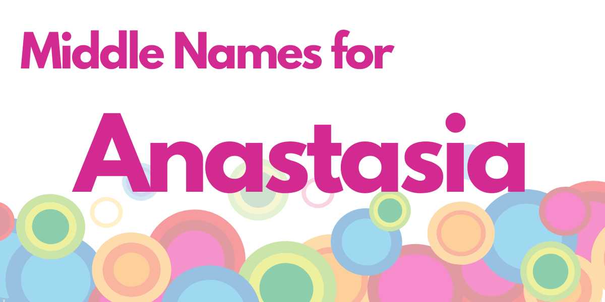Middle Names for Anastasia
