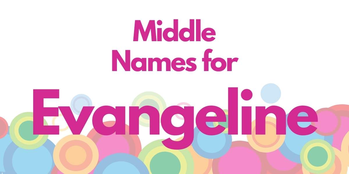 Middle Names for Evangeline