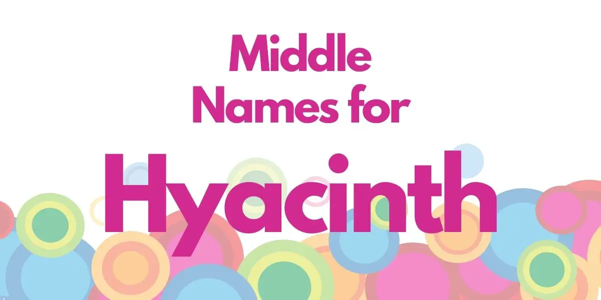 Middle Names for Hyacinth
