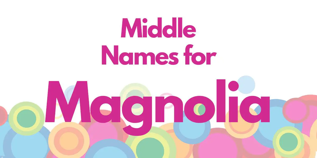 Middle Names for Magnolia