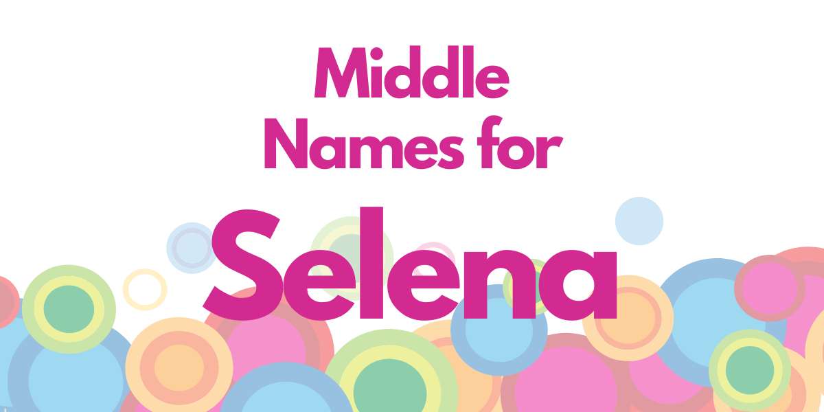 Middle Names for Selena