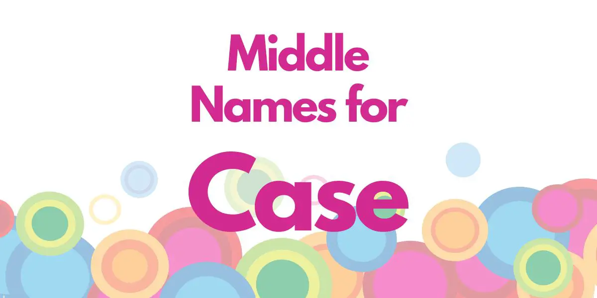 Middle Names for Case