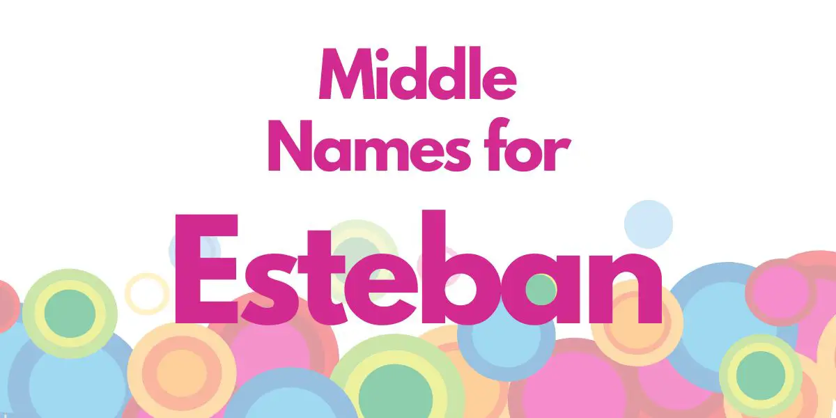 Middle Names for Esteban