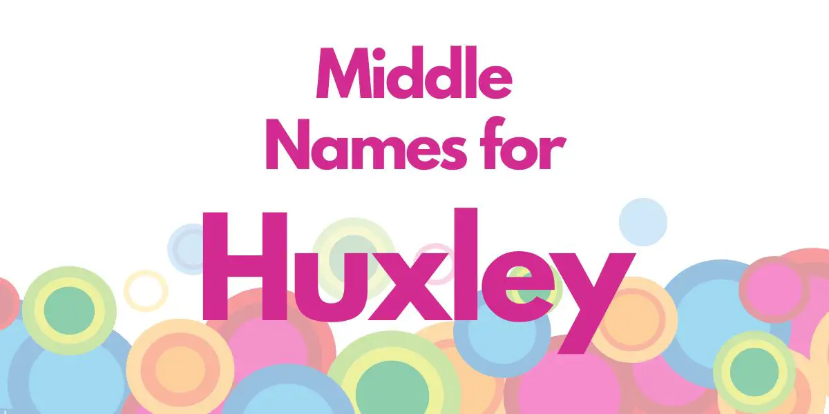 Middle Names for Huxley