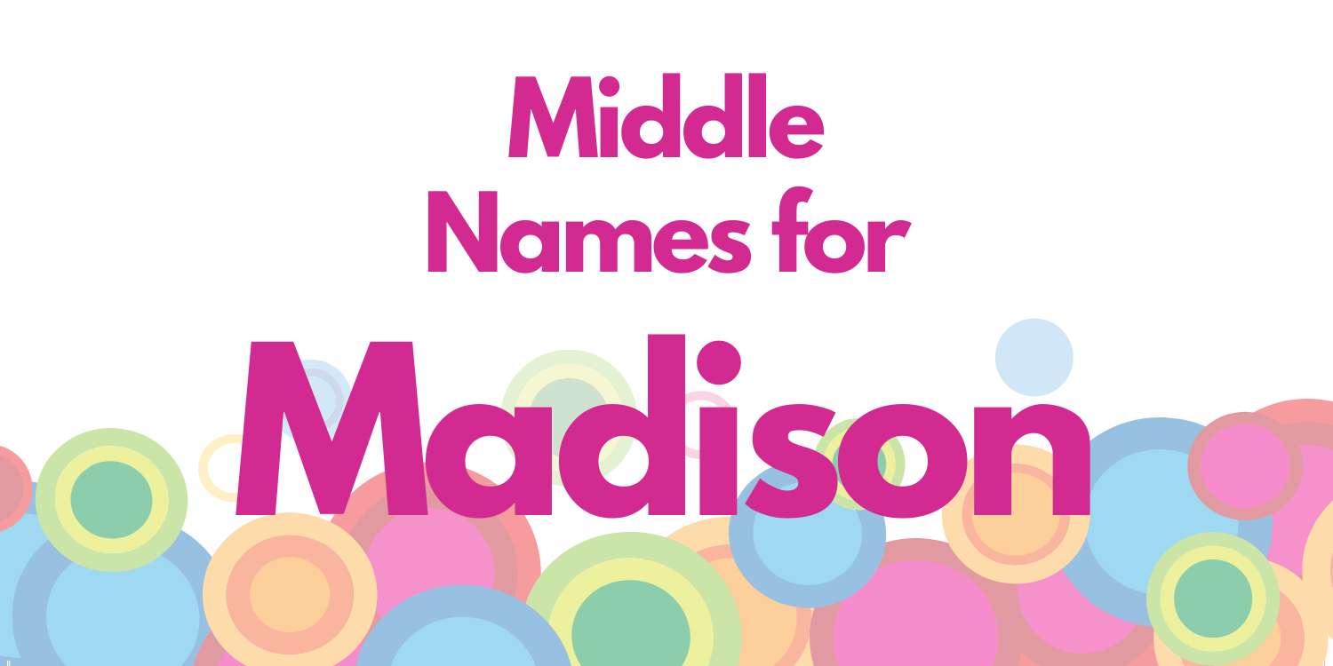 Middle Names for Madison