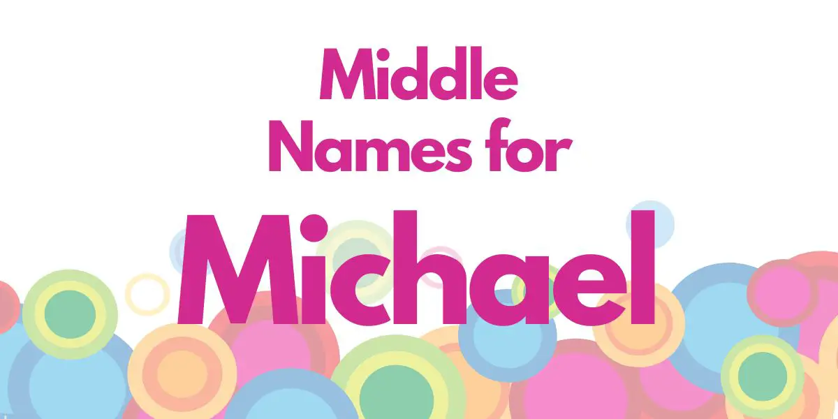 Middle Names for Michael: 179 Exquisite Selections - Baby Names