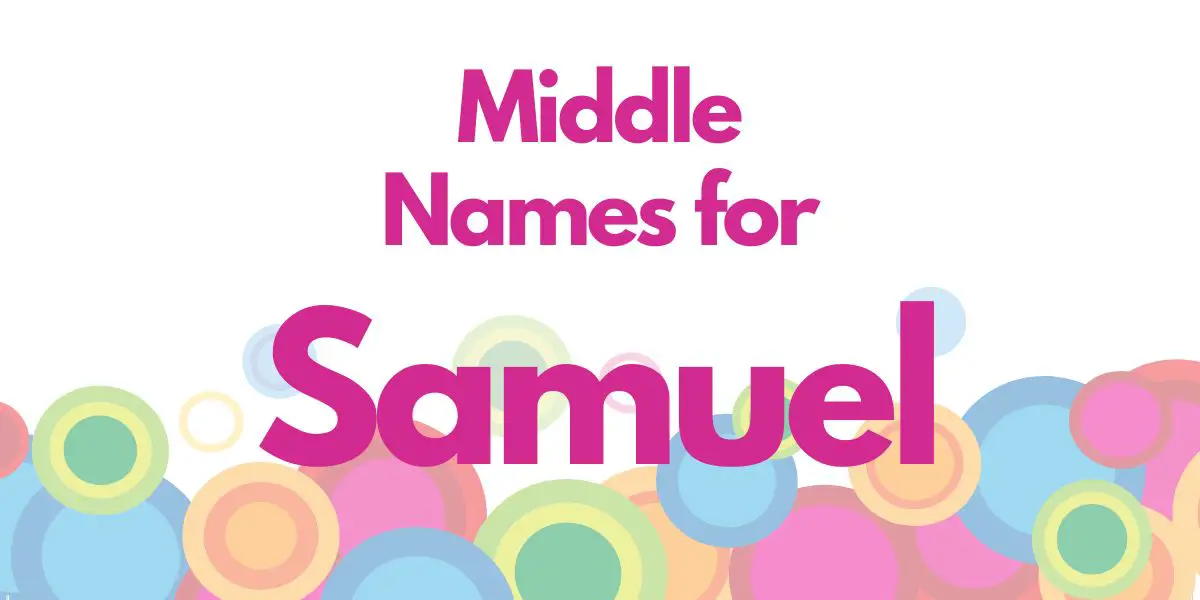 Middle Names for Samuel: 125 Charming Picks - Baby Names