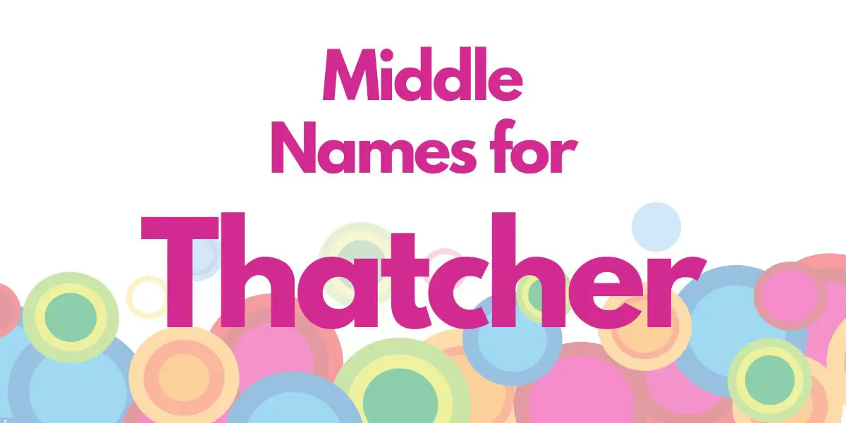 Middle Names for Thatcher